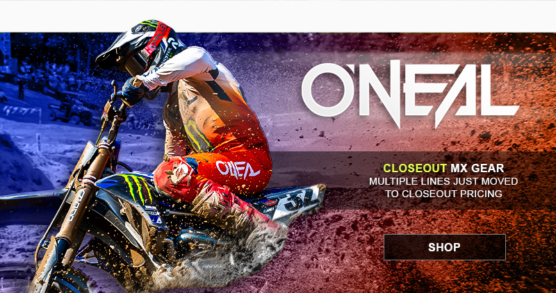 Oneal closeout MX gear, multiple lines just moved to closeout pricing, SHOP button